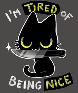 Tired of being nice