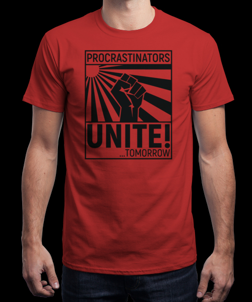Procrastinators Unite Tomorrow T-Shirt