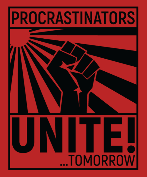 Procrastinators Unite Tomorrow T-Shirt